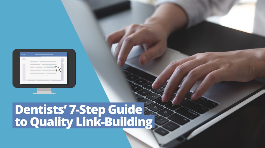 The 7-step guide to quality link-building for dentists