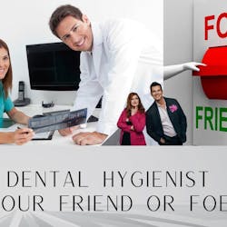 Dental hygienist: A dentist&apos;s friend or foe? with Andrew Johnston, RDH, and Misty Mattingly, RDH
