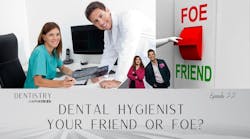 Dental hygienist: A dentist's friend or foe? with Andrew Johnston, RDH, and Misty Mattingly, RDH Dental hygienist: A dentist's friend or foe? with Andrew Johnston, RDH, and Misty Mattingly, RDH