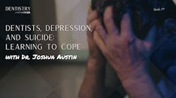 Dentists, depression, and suicide: Dentistry Unmasked Dentists, depression, and suicide: Dentistry Unmasked