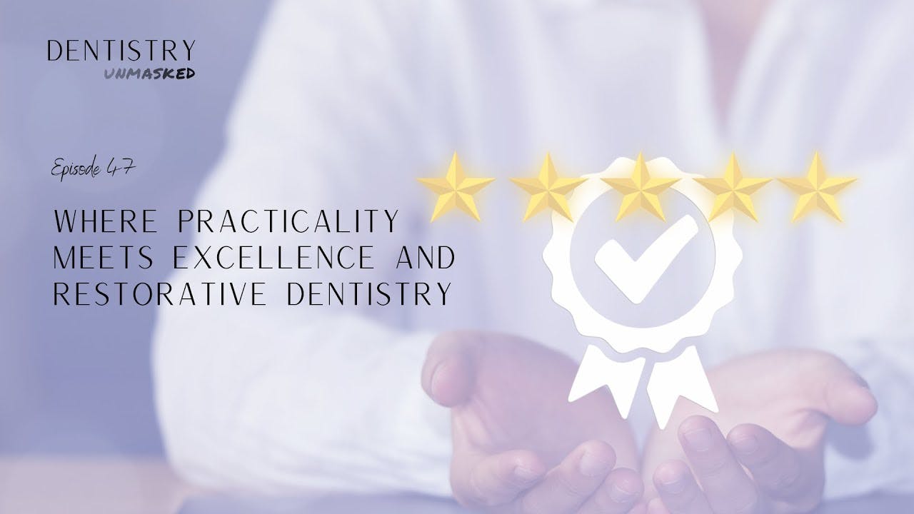 Where practicality meets excellence in restorative dentistry | with Dr