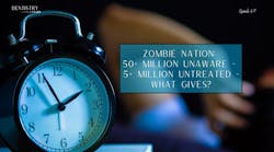 Zombie Nation: 40M have undiagnosed sleep apnea Zombie Nation: 40M have undiagnosed sleep apnea