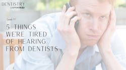 5 things we're tired of hearing from dentists with Rich Madow! 5 things we're tired of hearing from dentists with Rich Madow!