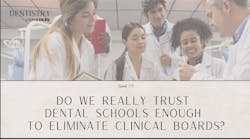 Do we trust dental schools enough to eliminate clinical boards? With Matt Shafer and Sheli Cobler Do we trust dental schools enough to eliminate clinical boards? With Matt Shafer and Sheli Cobler