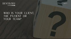 Who is your real client, the patient or your team? with Dr Who is your real client, the patient or your team? with Dr