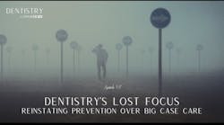 Dentistry has lost focus: Reinstating prevention over the big case with Dr Dentistry has lost focus: Reinstating prevention over the big case with Dr