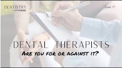 Dental therapists: Are you for it or against it? with Frank Catalanotto Dental therapists: Are you for it or against it? with Frank Catalanotto