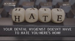 Your dental hygienist doesn't have to hate you Your dental hygienist doesn't have to hate you