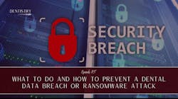 What to do and how to prevent a dental data breach or ransomware attack with Dr What to do and how to prevent a dental data breach or ransomware attack with Dr