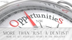 More than 'just a dentist': How to set yourself apart in the industry More than 'just a dentist': How to set yourself apart in the industry