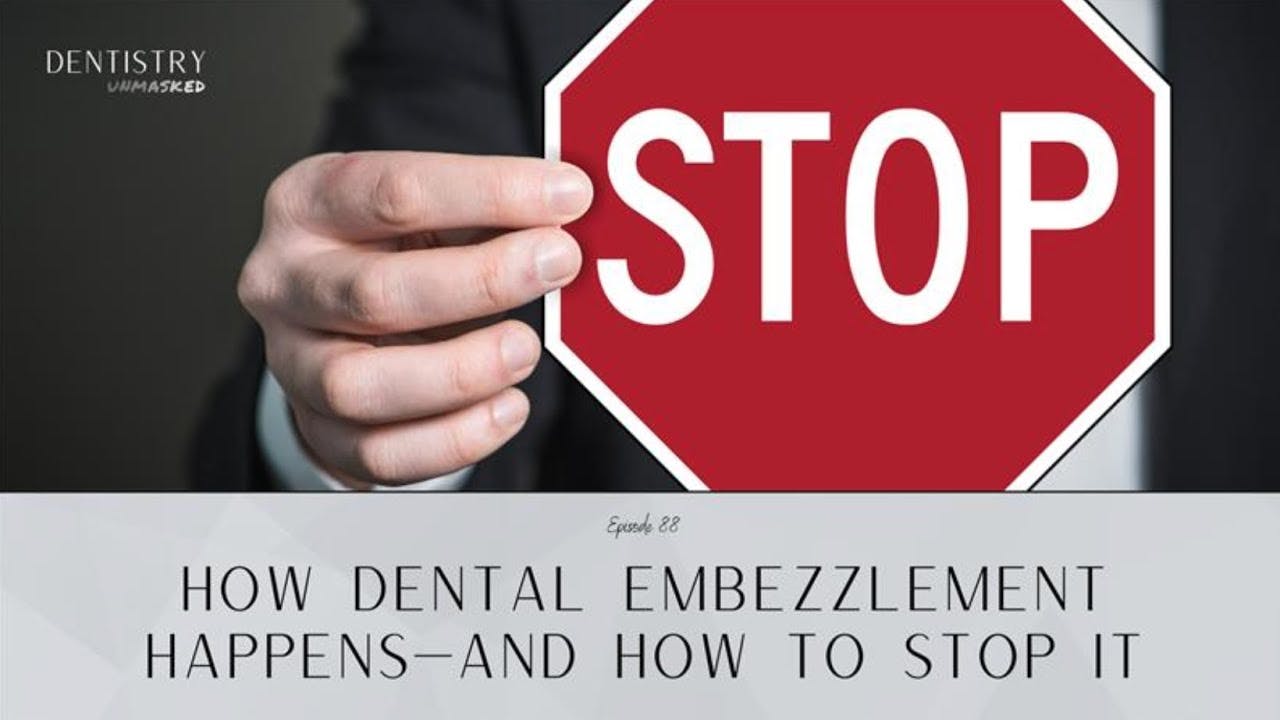 How dental embezzlement happens&mdash;and how to stop it
