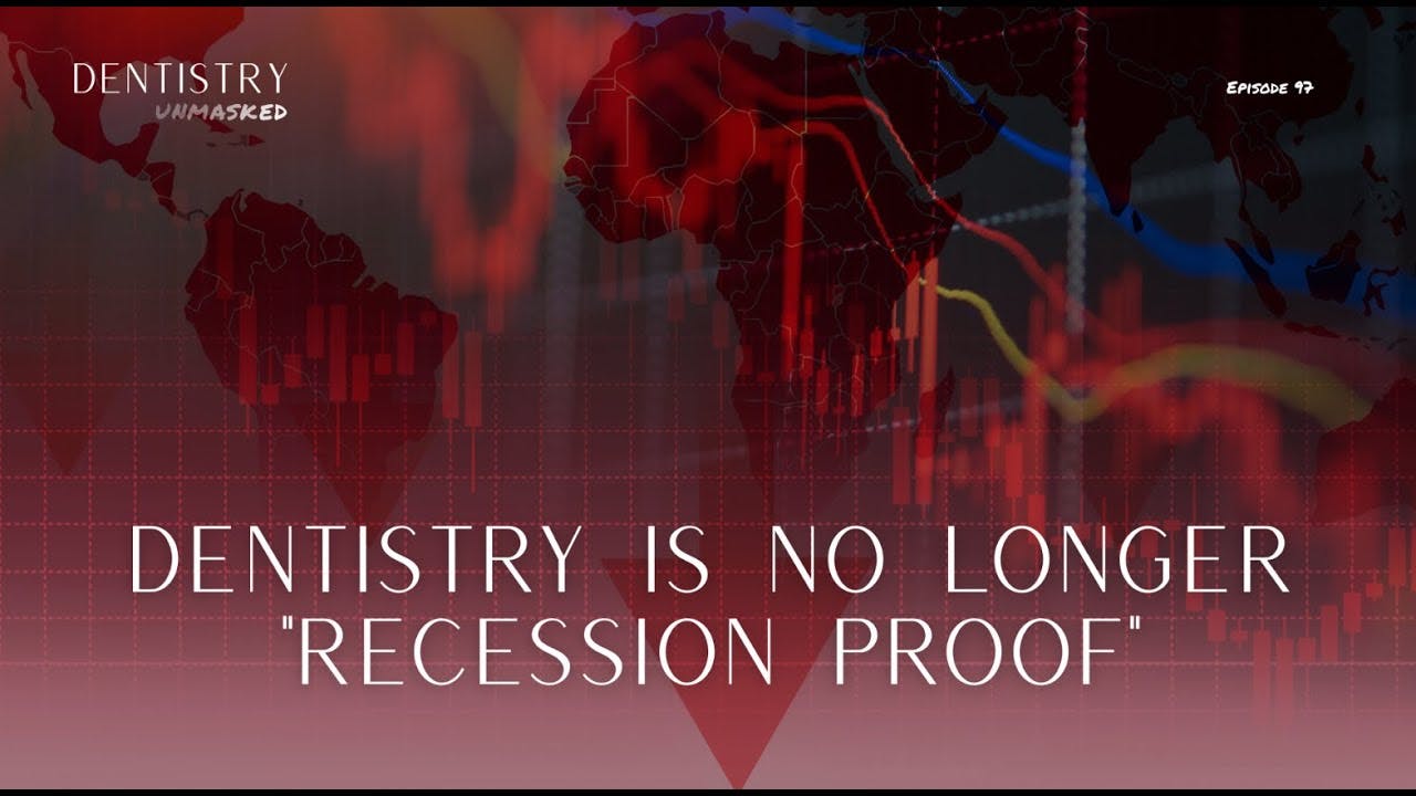 Dentistry is no longer 'recession proof' with Dr