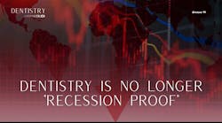 Dentistry is no longer 'recession proof' with Dr Dentistry is no longer 'recession proof' with Dr