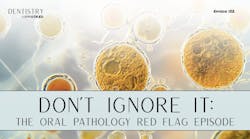 Don't ignore it: The oral pathology red flag Don't ignore it: The oral pathology red flag