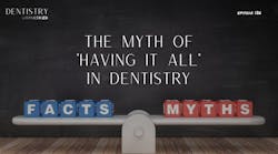 The myth of 'having It all' in dentistry with Kirk Behrendt! The myth of 'having It all' in dentistry with Kirk Behrendt!